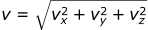 v = (vx^2 + vy^2 + vz^2)^(1 / 2)