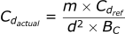 Cdactual = (m / d^2) * (Cdref / BC)