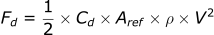 Fd = 1/2 * Cd * Aref * rho * v^2