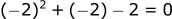 (-2)^2 + (-2) -2 == 0