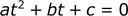 at^2 + bt + c = 0