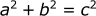 a^2 + b^2 = c^2