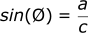 sin(θ) = a / c