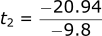 t2 = -20.94 / (-9.8)