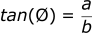 tan(θ) = a / b