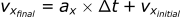 vxfinal = ax * tdelta + vxinitial